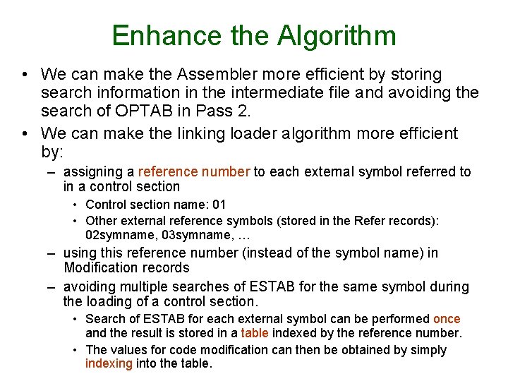 Enhance the Algorithm • We can make the Assembler more efficient by storing search Enhance the Algorithm • We can make the Assembler more efficient by storing search