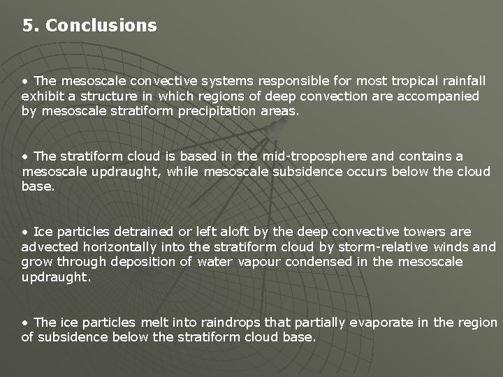 5. Conclusions • The mesoscale convective systems responsible for most tropical rainfall exhibit a