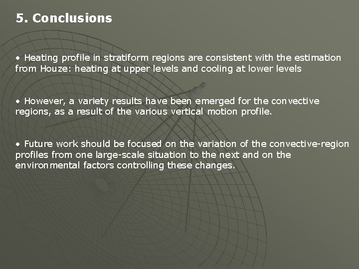 5. Conclusions • Heating profile in stratiform regions are consistent with the estimation from