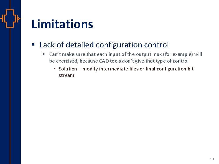 Limitations § Lack of detailed configuration control § Can’t make sure that each input