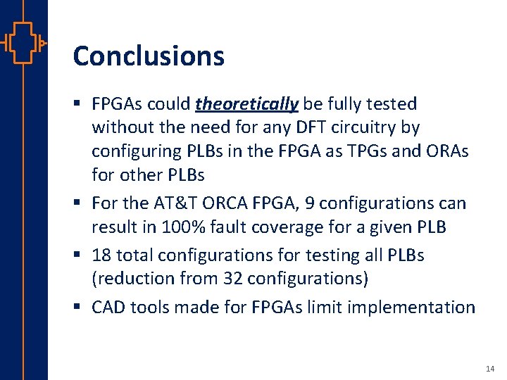 Conclusions st Robu Low er Pow VLSI § FPGAs could theoretically be fully tested