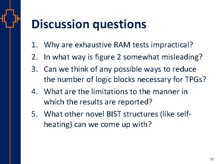 Discussion questions st Robu Low er Pow VLSI 1. Why are exhaustive RAM tests