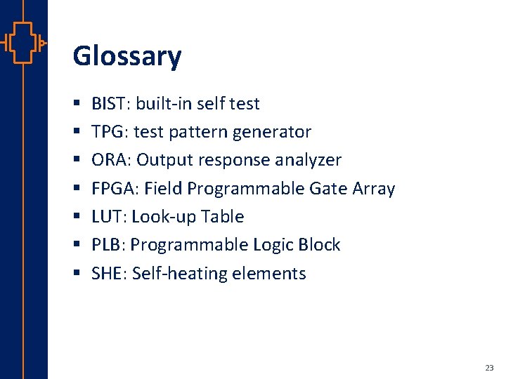 Glossary § § § § BIST: built-in self test TPG: test pattern generator ORA: