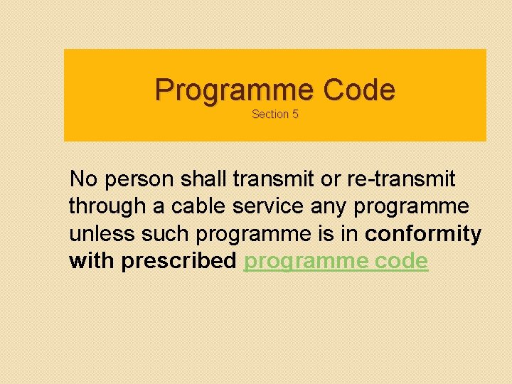Programme Code Section 5 No person shall transmit or re-transmit through a cable service