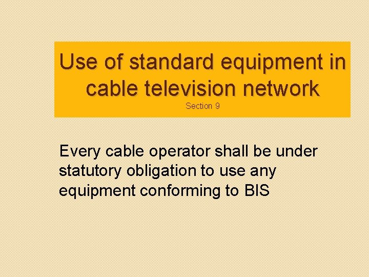 Use of standard equipment in cable television network Section 9 Every cable operator shall