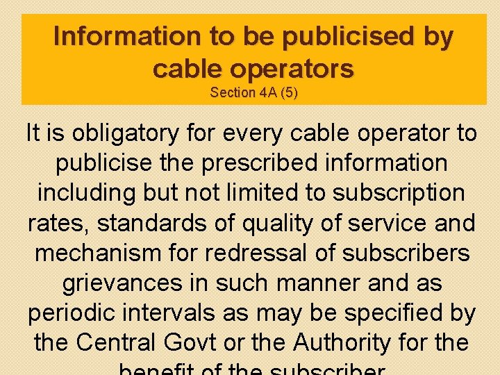 Information to be publicised by cable operators Section 4 A (5) It is obligatory