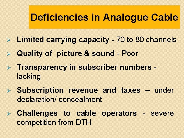 Deficiencies in Analogue Cable Ø Limited carrying capacity - 70 to 80 channels Ø