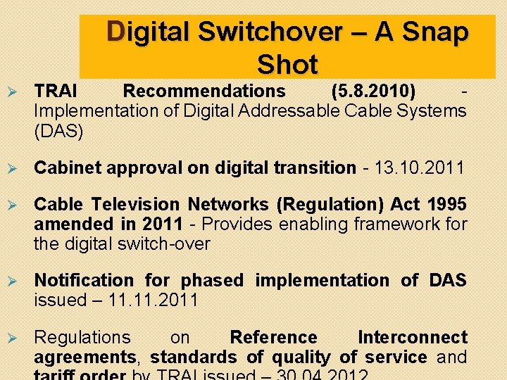 Digital Switchover – A Snap Shot Ø TRAI Recommendations (5. 8. 2010) Implementation of