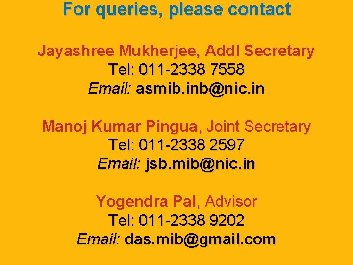 For queries, please contact Jayashree Mukherjee, Addl Secretary Tel: 011 -2338 7558 Email: asmib.