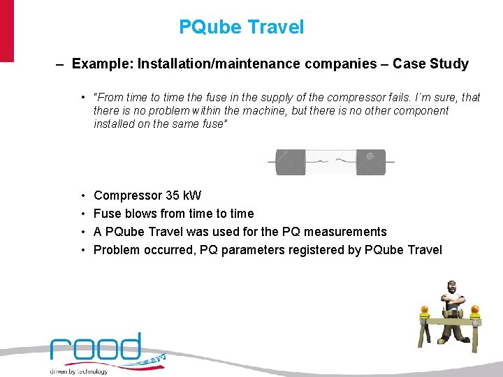 PQube Travel – Example: Installation/maintenance companies – Case Study • “From time to time