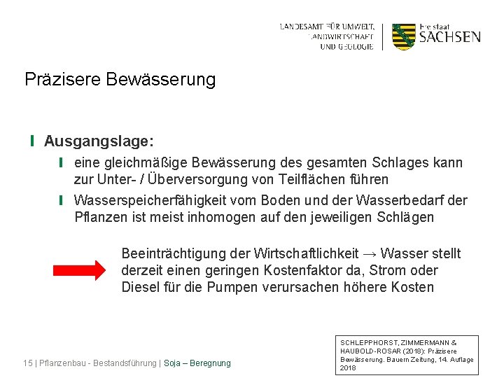 Präzisere Bewässerung ❙ Ausgangslage: ❙ eine gleichmäßige Bewässerung des gesamten Schlages kann zur Unter-