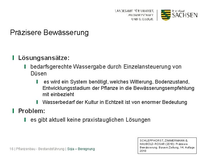 Präzisere Bewässerung ❙ Lösungsansätze: ❙ bedarfsgerechte Wassergabe durch Einzelansteuerung von Düsen ❙ es wird