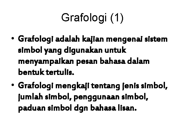 Grafologi (1) • Grafologi adalah kajian mengenai sistem simbol yang digunakan untuk menyampaikan pesan