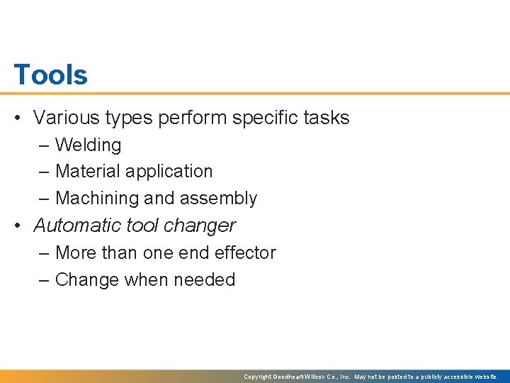 Tools • Various types perform specific tasks – Welding – Material application – Machining