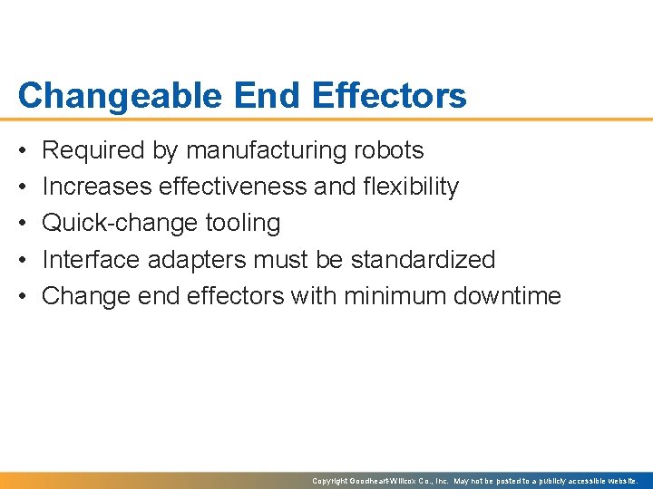 Changeable End Effectors • • • Required by manufacturing robots Increases effectiveness and flexibility