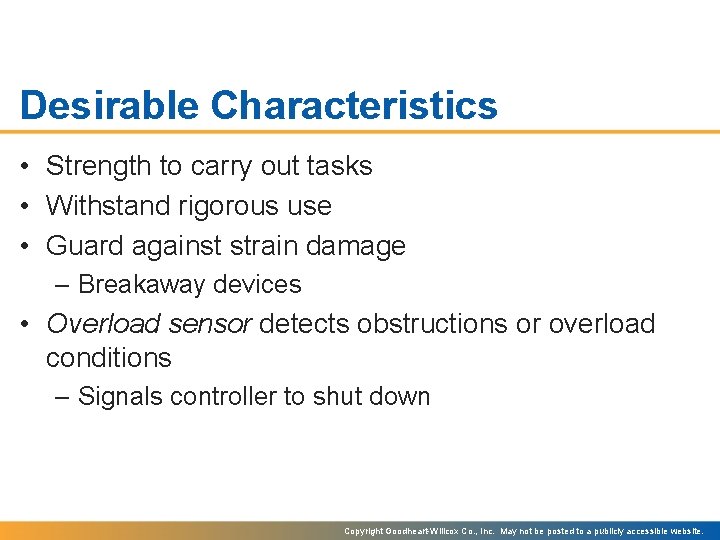 Desirable Characteristics • Strength to carry out tasks • Withstand rigorous use • Guard