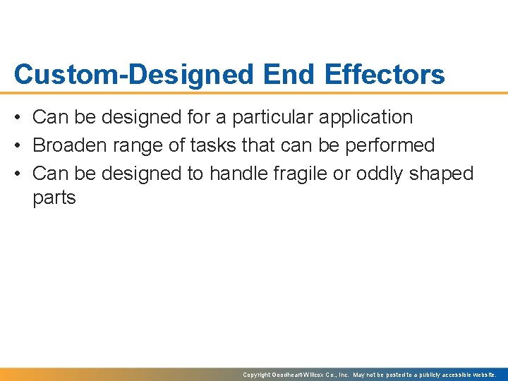 Custom-Designed End Effectors • Can be designed for a particular application • Broaden range