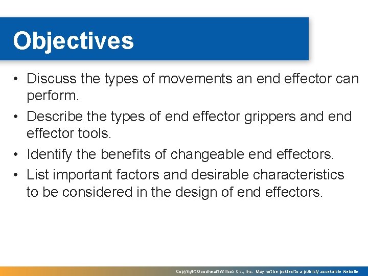 Objectives • Discuss the types of movements an end effector can perform. • Describe
