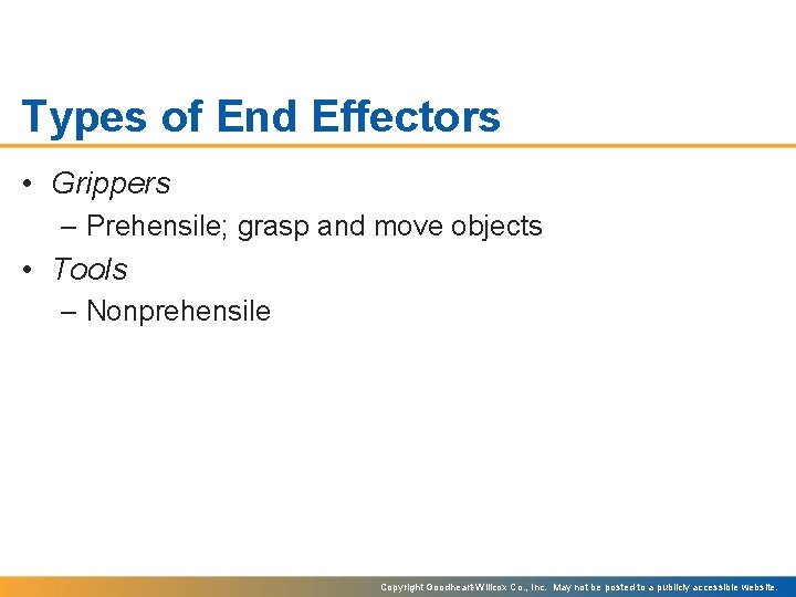 Types of End Effectors • Grippers – Prehensile; grasp and move objects • Tools