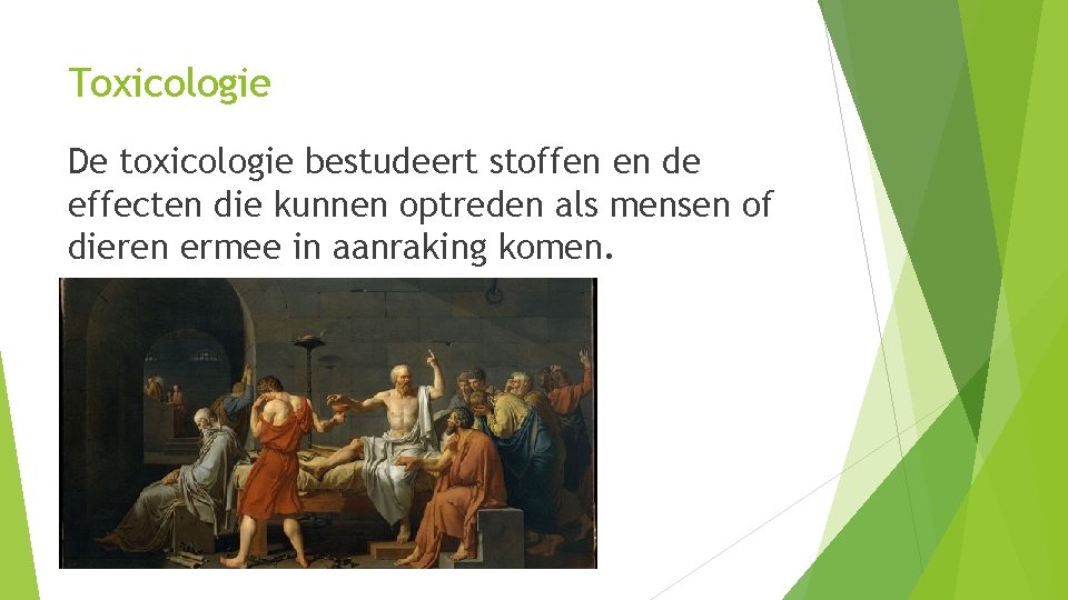 Toxicologie De toxicologie bestudeert stoffen en de effecten die kunnen optreden als mensen of