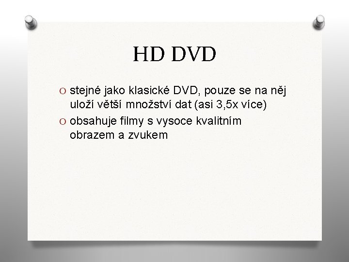 HD DVD O stejné jako klasické DVD, pouze se na něj uloží větší množství
