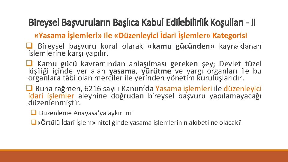 Bireysel Başvuruların Başlıca Kabul Edilebilirlik Koşulları - II «Yasama İşlemleri» ile «Düzenleyici İdari İşlemler»