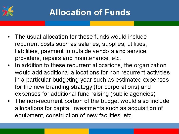 Allocation of Funds • The usual allocation for these funds would include recurrent costs