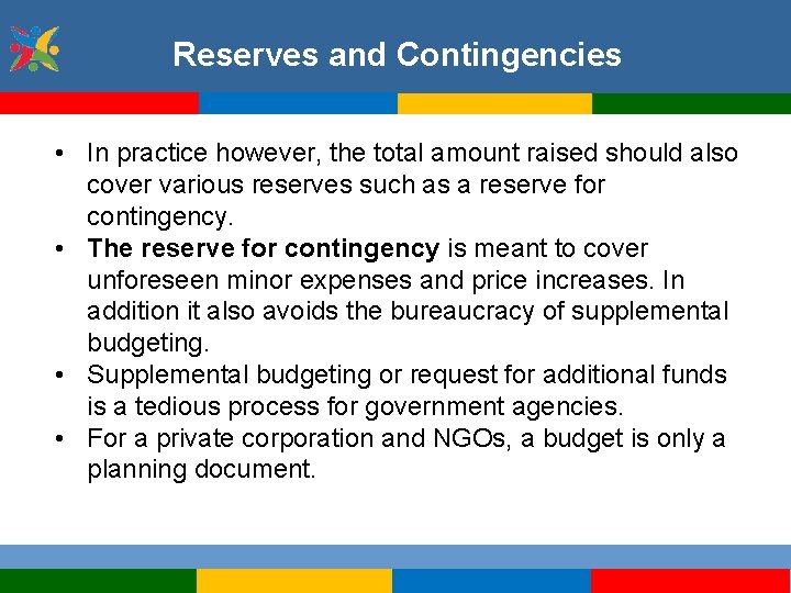 Reserves and Contingencies • In practice however, the total amount raised should also cover