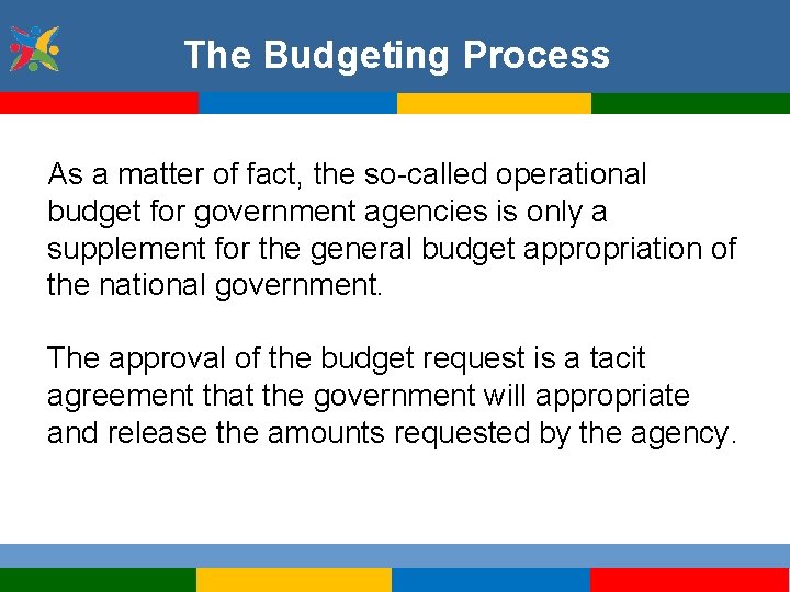 The Budgeting Process As a matter of fact, the so-called operational budget for government