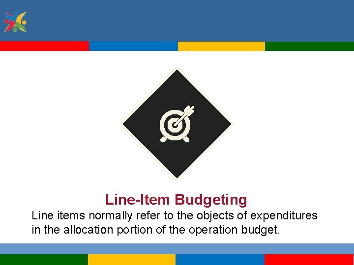 Line-Item Budgeting Line items normally refer to the objects of expenditures in the allocation