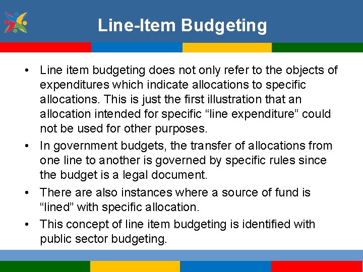 Line-Item Budgeting • Line item budgeting does not only refer to the objects of