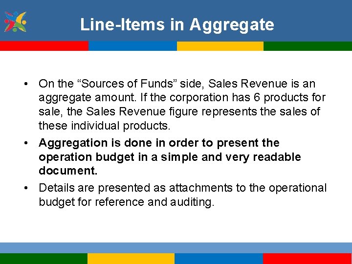 Line-Items in Aggregate • On the “Sources of Funds” side, Sales Revenue is an
