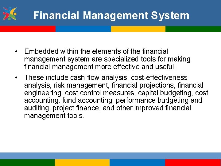 Financial Management System • Embedded within the elements of the financial management system are