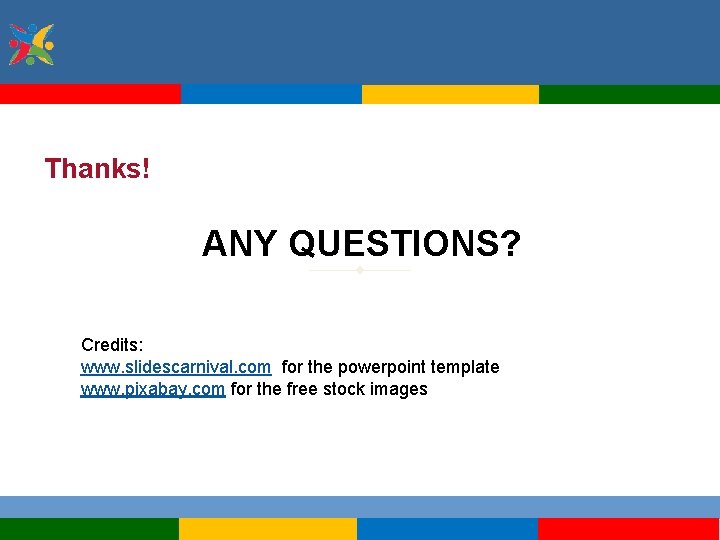 Thanks! ANY QUESTIONS? Credits: www. slidescarnival. com for the powerpoint template www. pixabay. com