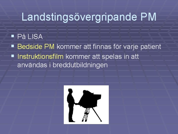 Landstingsövergripande PM § På LISA § Bedside PM kommer att finnas för varje patient