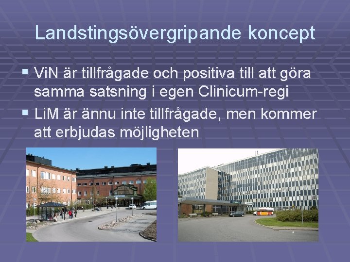 Landstingsövergripande koncept § Vi. N är tillfrågade och positiva till att göra samma satsning