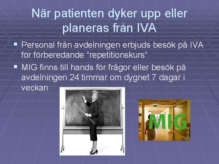 När patienten dyker upp eller planeras från IVA § Personal från avdelningen erbjuds besök