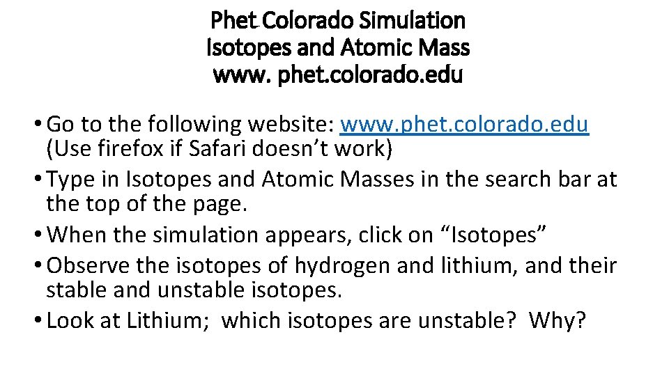 Phet Colorado Simulation Isotopes and Atomic Mass www. phet. colorado. edu • Go to
