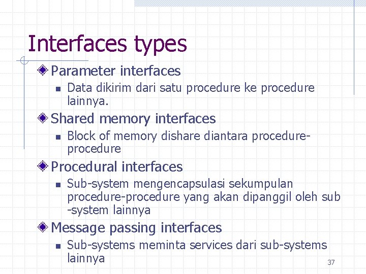Interfaces types Parameter interfaces n Data dikirim dari satu procedure ke procedure lainnya. Shared