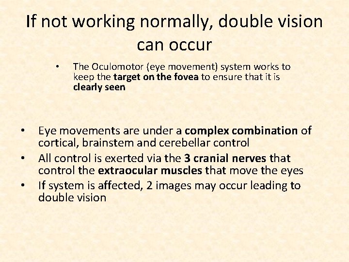 If not working normally, double vision can occur • • The Oculomotor (eye movement)