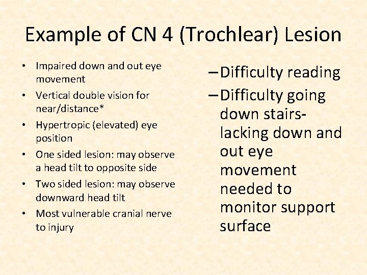 Example of CN 4 (Trochlear) Lesion • Impaired down and out eye movement •