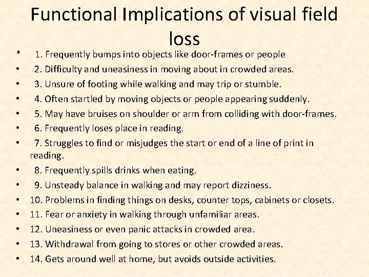Functional Implications of visual field loss * 1. Frequently bumps into objects like door-frames