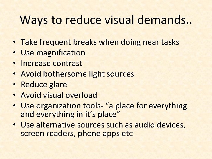 Ways to reduce visual demands. . Take frequent breaks when doing near tasks Use