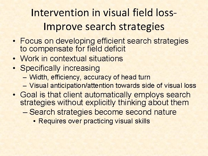 Intervention in visual field loss. Improve search strategies • Focus on developing efficient search