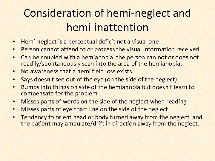Consideration of hemi-neglect and hemi-inattention • Hemi-neglect is a perceptual deficit not a visual