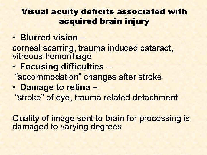 Visual acuity deficits associated with acquired brain injury • Blurred vision – corneal scarring,