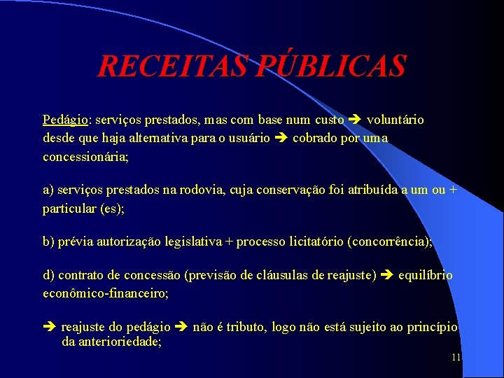 RECEITAS PÚBLICAS Pedágio: serviços prestados, mas com base num custo voluntário desde que haja