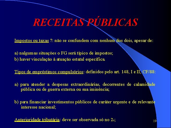 RECEITAS PÚBLICAS Impostos ou taxas ? : não se confundem com nenhum dos dois,