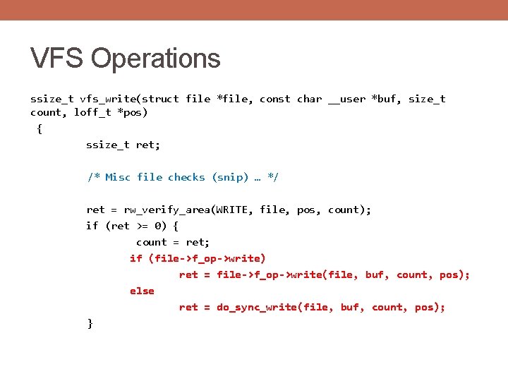 VFS Operations ssize_t vfs_write(struct file *file, const char __user *buf, size_t count, loff_t *pos)