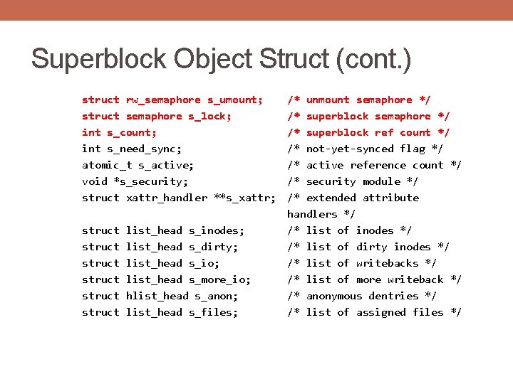 Superblock Object Struct (cont. ) struct rw_semaphore s_umount; struct semaphore s_lock; int s_count; int